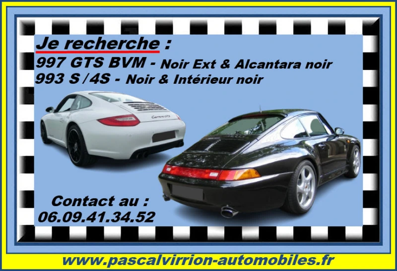 Je recherche une PORSCHE 997 GTS coupé en BVM & une 993 S voir 4S coupé