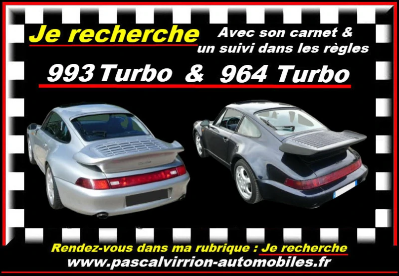 Je recherche une PORSCHE 993 Turbo 408 cv ou 430 cv + une 964 Turbo 3,3L